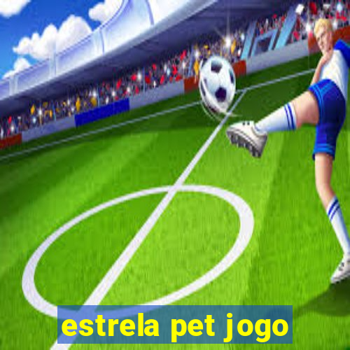 estrela pet jogo